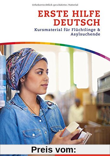 Erste Hilfe Deutsch: Kursmaterial für Flüchtlinge und Asylsuchende / Kurs- und Arbeitsbuch